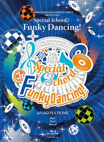 「THE IDOLM@STER CINDERELLA GIRLS 7thLIVE TOUR Special 3chord♪ Funky Dancing! ＠ NAGOYA DOME」Blu-ray BOX