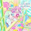 TVアニメ「アイカツプラネット！」挿入歌シングル２「Sweet Daytime」