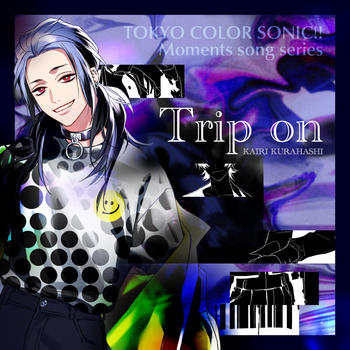 【東京カラーソニック!!】 Moments song seriesVol.4 Trip on